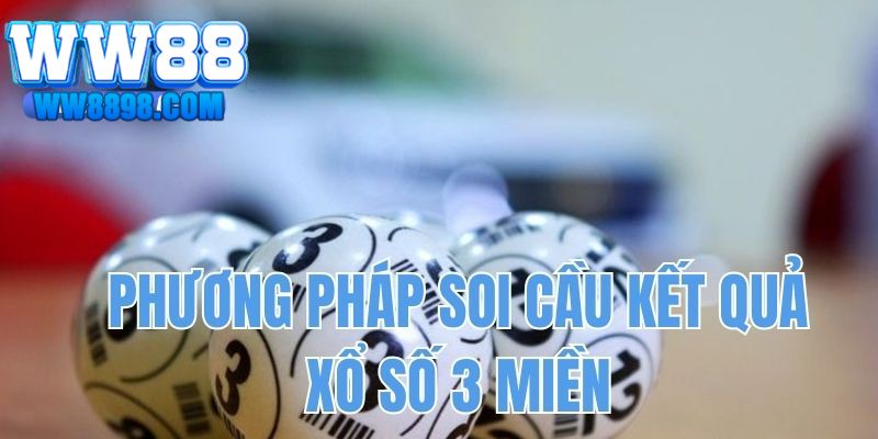 Hướng dẫn phương pháp soi cầu dự đoán lô đề 3 miền