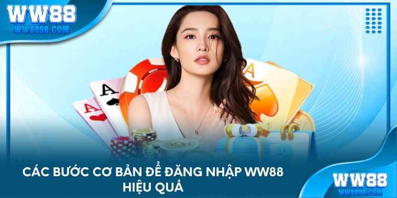 Các bước cơ bản để đăng nhập WW88 hiệu quả