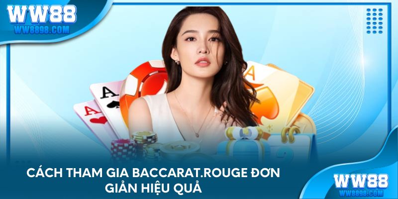 Cách tham gia Baccarat.rouge đơn giản hiệu quả