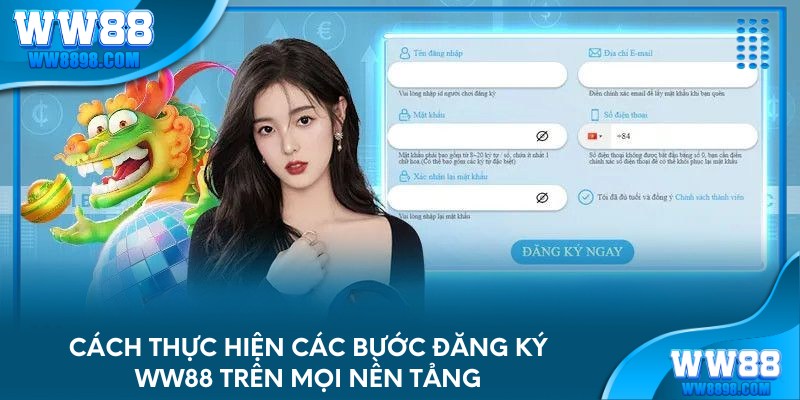 Cách thực hiện các bước đăng ký WW88 trên mọi nền tảng
