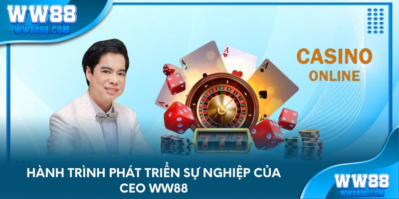 Hành trình phát triển sự nghiệp của CEO WW88