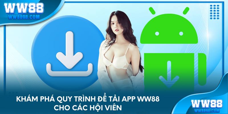 Những điểm cần lưu ý khi bắt đầu tải app WW88 xuống