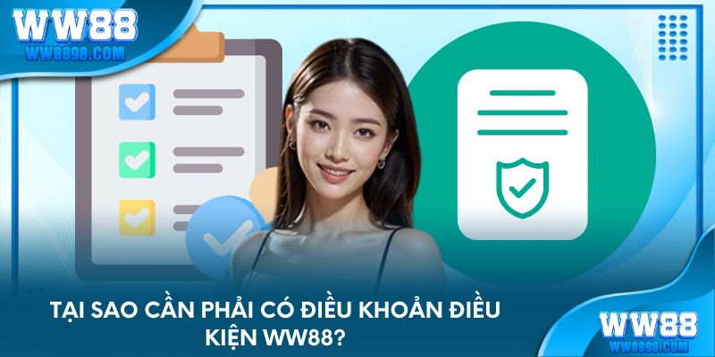 Tại sao cần phải có điều khoản điều kiện WW88?